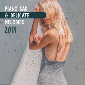 Piano Sad & Delicate Melodies 2019 album cover