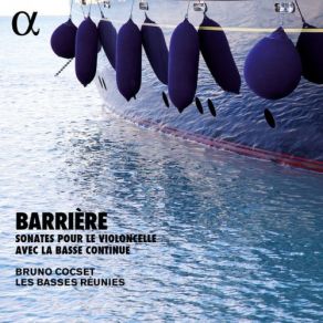 Barrière: Sonates Pour Le Violoncelle Avec La Basse Continue (Alpha Collection) album cover