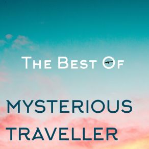The Best Of MYSTERIOUS TRAVELLER album cover