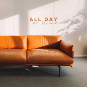 All Day At Home: 15 Instrumental Smooth Jazz Songs For Perfect Relaxation With Love At Home, Fresh Music 2019 album cover