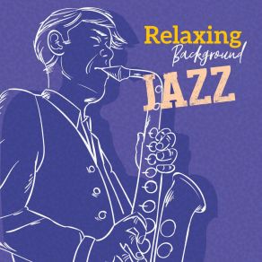Relaxing Background Jazz – Deep Relaxation, Jazz Lounge, Piano Music, Instrumental Jazz Music Ambient album cover