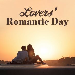 Lovers' Romantic Day: 15 Sensual Jazz Songs With Piano Melodies For Perfect Time Spending With Love, Fresh 2019 Music album cover