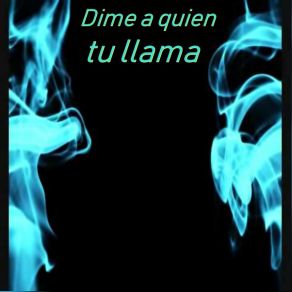 Dime A Quien Tu Llama album cover