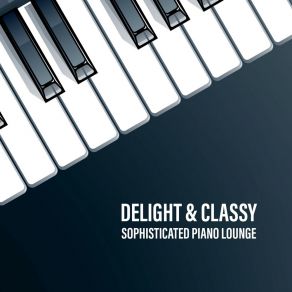 Delight & Classy: Sophisticated Piano Lounge album cover