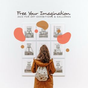Free Your Imagination: Jazz For Art Exhibitions & Galleries album cover