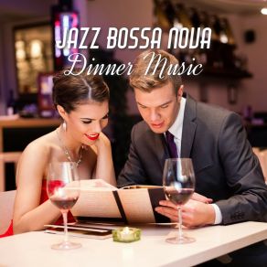 Jazz Bossa Nova - Dinner Music, Relaxing Restaurant Background, Instrumental Coffee Bar Moods album cover