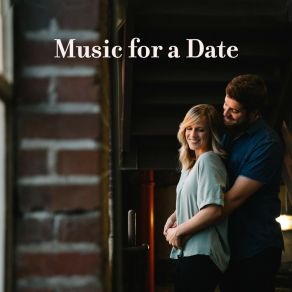Music For A Date: Romantic Songs For Couples In Love, For A Date, Dinner For Two, Playful Conversations Or Flirting album cover