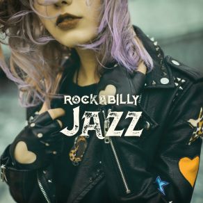 Rockabilly Jazz: Instrumental Jazz Compositions With An Admixture Of Rock 2019 album cover