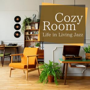 Cozy Room - Life In Living Jazz album cover
