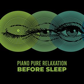 Piano Pure Relaxation Before Sleep: 15 Soft Instrumental Melodies For Total Calming Down, Stress Relief, Cure Insomnia & Good Sle album cover