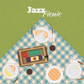 Jazz Picnic: Pleasant, Relaxing And Light Instrumental Music For A Picnic, Lunch Or Time Outdoors album cover