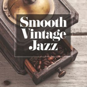 Smooth Vintage Jazz - Stylish Jazz Compositions In Old Good Style album cover