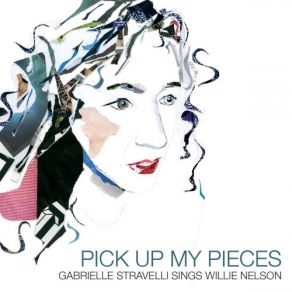 Pick Up My Pieces: Gabrielle Stravelli Sings Willie Nelson album cover