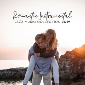 Romantic Instrumental Jazz Music Collection 2019 album cover