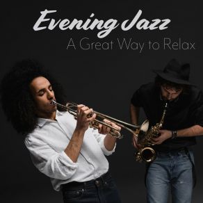 Evening Jazz - A Great Way To Relax: Saxophone & Trumpet album cover