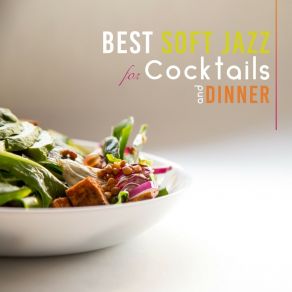 Best Soft Jazz For Cocktails And Dinner - Mellow Music For Lounge Bar, Romantic Evening & Bossa Nova album cover