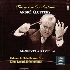 The Great Conductors: André Cluytens Conducts Massenet & Ravel album cover