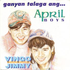 Ganyan Talaga Ang... April Boys album cover