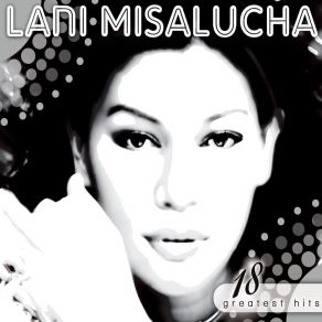 18 Greatest Hits: Lani Misalucha album cover