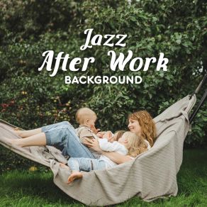 Jazz After Work Background - Totally Relaxed Afternoon album cover