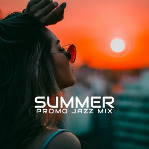 Summer Promo Jazz Mix: Relaxing Bossa Nova, Evening Cocktail Bar, Elegant Place & Café Songs album cover