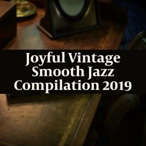 Joyful Vintage Smooth Jazz Compilation 2019 album cover