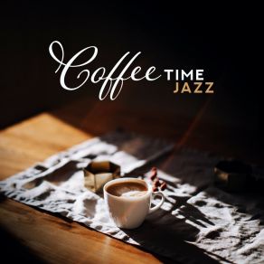 Coffee Time Jazz – Restaurant Music, Jazz Coffee 2019, Deep Relax, Instrumental Jazz Music Ambient 2019 album cover