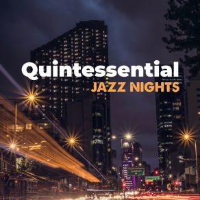 Quintessential Jazz Nights: Instrumental Vibes Of The Best Jazz album cover