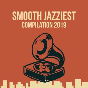 Smooth Jazziest Compilation 2019: 15 Instrumental Jazz Songs With Vintage Melodies Perfect For Relaxing, Nice Time Spending With Love & Friends album cover