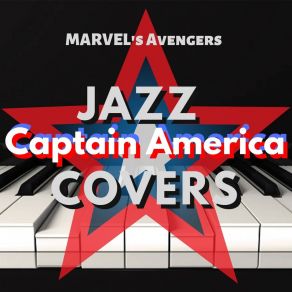 Marvel's Avengers Captain America - Jazz Piano Covers album cover