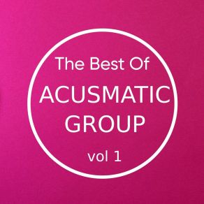 The Best Of ACUSMATIC GROUP, Vol. 1 album cover