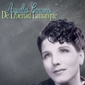 Aquellas Canciones De Libertad Lamarque (Tango) album cover