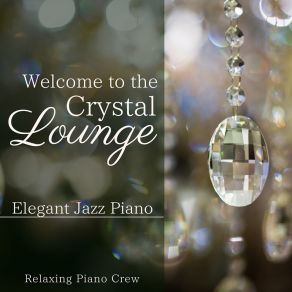 Welcome To The Crystal Lounge ～ Elegant Jazz Piano album cover