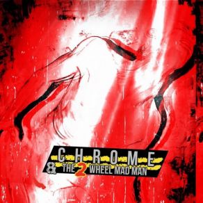 Chrome & The 2 Wheel Madman album cover