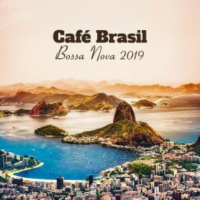 Café Brasil - Bossa Nova 2019: The Smooth Rhythmic Jazz, Very Relaxing Atmosphere album cover