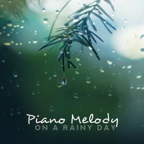 Piano Melody On A Rainy Day: 2019 Sentimental Piano Jazz Music Compilation album cover