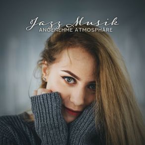 Jazz Musik Angenehme Atmosphäre – 2019 Instrumentale Jazzmusik Für Totale Entspannung, Beruhigung, Stressabbau album cover