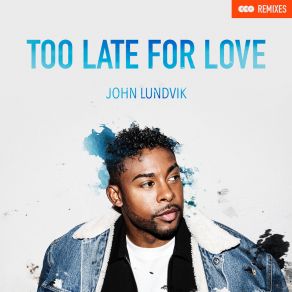 Too Late For Love (Remixes) album cover