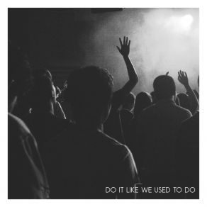 Do It Like We Used To Do album cover
