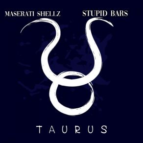 Maserati Shellz & Stupid Bars (Taurus) album cover