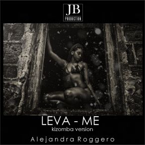 Leva-Me (Daddy Killa Kizomba Cover Mix; Kizomba Remix) (Single) (CD1) album cover