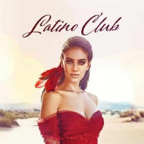 Latino Club: Summer Music 2019, Brazil House Mix, Hot Party Music, Sexy Vibes album cover