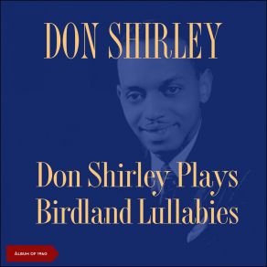 Don Shirley Plays Birdland Lullabies (Album Of 1960) album cover