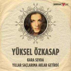 Kara Sevda / Yıllar Saçlarıma Aklar Getirdi album cover
