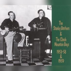 The Stanley Brothers & The Clinch Mountain Boys 1953-58 & 1959 (CD1) album cover