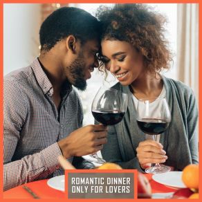 Romantic Dinner Only For Lovers: 2019 Compilation Of Sweet Smooth Jazz Songs For Romantic Time Together In Restaurant, Good Food & Wine Testing, Candle Light album cover