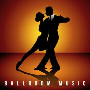 Ballroom Music: 15 Jazz Tracks For The Ball, Fancy Parties Or Elegant Banquets album cover