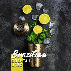 Brazilian Cocktail Jazz: Smooth Summer Relax, Beach Bar, Latin Jazz Grooves album cover