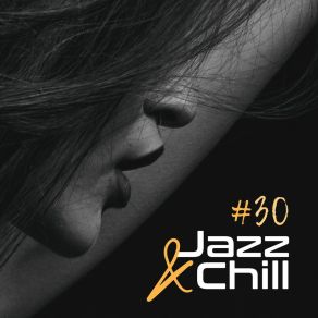 # 30 Jazz & Chill - Smooth Lounge, Seductive Moments, Intimate Evening album cover