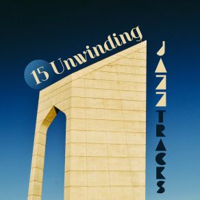 15 Unwinding Jazz Tracks album cover